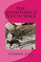Pup Adventures 2: Pups in Space 1983081655 Book Cover