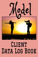 Model Client Data Log Book: 6 x 9 Professional Modeling Client Tracking Address & Appointment Book with A to Z Alphabetic Tabs to Record Personal Customer Information (157 Pages) 1698850468 Book Cover