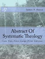Abstract Of Systematic Theology: Low Tide Press Large Print Edition 1546781439 Book Cover