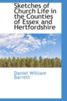 Sketches of Church Life in the Counties of Essex and Hertfordshire: Forming the Diocese of St. Albans 101823361X Book Cover