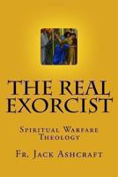 The Real Exorcist: Spiritual Warfare Theology 1484064917 Book Cover