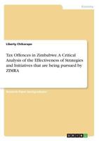 Tax Offences in Zimbabwe. a Critical Analysis of the Effectiveness of Strategies and Initiatives That Are Being Pursued by Zimra 3668312818 Book Cover