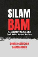 Silambam: The Legendary Martial Art of Tamil Nadu’s Ancient Warriors: A Tradition of Combat Mastery and Cultural Pride (The Fighting Legacy: A Complete History of Martial Arts and Combat Techniques) B0DTG7JZ95 Book Cover