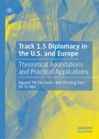 Track 1.5 Diplomacy in the U.S. and Europe: Theoretical Foundations and Practical Applications 3032102227 Book Cover