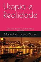 Utopia e Realidade: Uma vis�o da vida e um olhar sobre a sociedade 1521996814 Book Cover