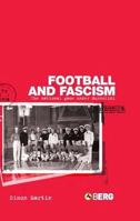 Football and Fascism: The National Game under Mussolini 1859737056 Book Cover