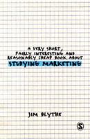 A Very Short, Fairly Interesting and Reasonably Cheap Book about Studying Marketing (Very Short, Fairly Interesting & Cheap Books) 141293088X Book Cover