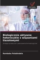 Biologicznie aktywne heterocykle z wiazaniami tiazolowymi 6209161189 Book Cover