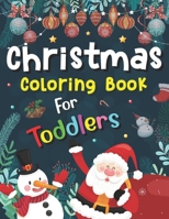 Christmas Coloring Book For Toddlers: My Big Christmas Toddler Coloring Book B08PX7JYJJ Book Cover