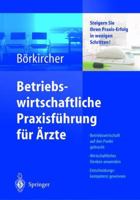 Betriebswirtschaftliche Praxisfuhrung Fur Arzte: Steigern Sie Ihren Praxis-Erfolg in Wenigen Schritten 3642621473 Book Cover