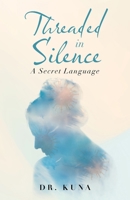 Threaded in Silence: A Secret Language 1543784593 Book Cover