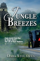 Jungle Breezes: From Amish Farm Boy to Jungle Doctor 193320477X Book Cover