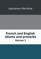 French and English Idioms and Proverbs; Volume II 1017299838 Book Cover
