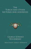 The Torch, And Other Lectures And Addresses... 1163243620 Book Cover