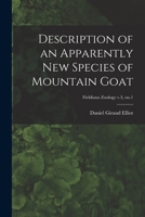 Description of an Apparently New Species of Mountain Goat Volume Fieldiana Zoology V.3, No.1 101463671X Book Cover