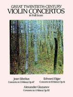 Great Twentieth-Century Violin Concertos in Full Score: Sibelius, Elgar, Glazunov 0486285707 Book Cover