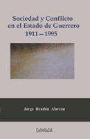 Sociedad y conflicto en el estado de Guerrero, 1911-1995: Poder pol�tico y estructura social de la entidad 6079761742 Book Cover