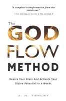 The God Flow Method: 4 Week System To Become Anything You Want (Purpose & Service: Personal Development for Men) B0D9C3PP32 Book Cover