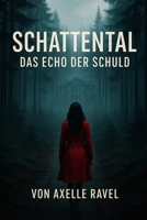 Schattental – Das Echo der Schuld: Ein düsterer Psychothriller aus dem Schwarzwald (German Edition) B0F83PNCCB Book Cover