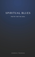 Spiritual Blues: Poetry for the soul B086PRJMG3 Book Cover