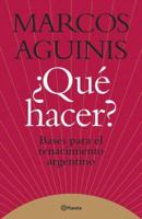 Que Hacer?: Bases Para El Renacimiento Argentino 9504913555 Book Cover