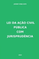 Lei Da Ação Civil Pública Com Jurisprudência (Portuguese Edition) 6526604021 Book Cover