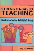 Strength-Based Teaching: The Affective Teacher, No Child Left Behind 1578861780 Book Cover