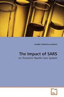 The Impact of SARS: on Toronto's Health Care System 3639184661 Book Cover