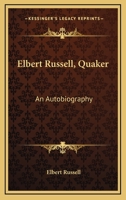 Elbert Russell, Quaker: An Autobiography 0548446768 Book Cover