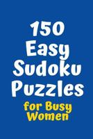 150 Easy Sudoku Puzzles for Busy Women 108308951X Book Cover