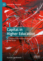 Capital in Higher Education: A Critique of the Political Economy of the Sector 3031384407 Book Cover