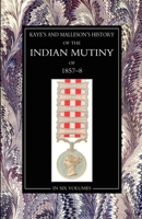 Kaye & MallesonHISTORY OF THE INDIAN MUTINY OF 1857-58: Volume 3 1847346065 Book Cover