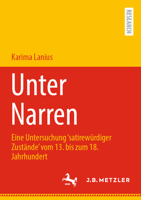 Unter Narren: Eine Untersuchung ‘satirewürdiger Zustände’ vom 13. bis zum 18. Jahrhundert (Kontemporär. Schriften zur deutschsprachigen Gegenwartsliteratur, 15) 3662661136 Book Cover