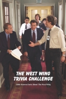 The West Wing Trivia Challenge: Little-Known Facts About 'The West Wing: The West Wing Quiz Book B0923TRKYJ Book Cover