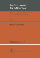 Metallogeny of Tin (Lecture Notes in Earth Sciences) 3540528067 Book Cover