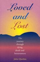 Loved and Lost: The Journey Through Dying, Death and Bereavement 0814624391 Book Cover