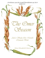 The Omer Season: And a Study of the Messiah's Remnant Bride. 1639036148 Book Cover