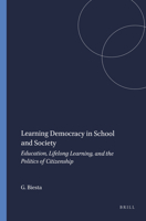 Learning Democracy in School and Society: Education, Lifelong Learning, and the Politics of Citizenship 9460915108 Book Cover