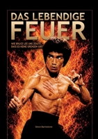 Das lebendige Feuer: Wie BRUCE LEE uns zeigte, dass es keine Grenzen gibt 369515683X Book Cover