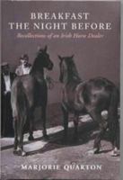 Breakfast the Night Before: Recollections of an Irish Horse Dealer 1901866564 Book Cover