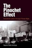 The Pinochet Effect: Transnational Justice in the Age of Human Rights (Pennsylvania Studies in Human Rights) 0812219740 Book Cover