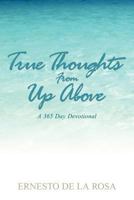 True Thoughts from Up Above: A 365-Day Devotional 1257803700 Book Cover