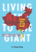 Living Next to the Giant: The Political Economy of Vietnam's Relations with China under Doi Moi 9814459631 Book Cover