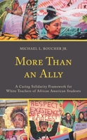 More Than an Ally: A Caring Solidarity Framework for White Teachers of African American Students 1475826540 Book Cover