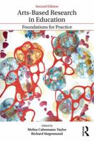 Arts-Based Research in Education: Foundations for Practice 1138235199 Book Cover