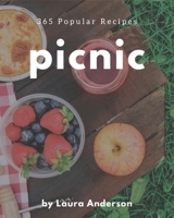 365 Popular Picnic Recipes: A Picnic Cookbook Everyone Loves! B08GFX5J16 Book Cover