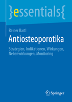 Antiosteoporotika: Strategien, Indikationen, Wirkungen, Nebenwirkungen, Monitoring (essentials) 3662654741 Book Cover