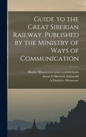 Guide to the Great Siberian Railway. Published by the Ministry of Ways of Communication 1016726910 Book Cover