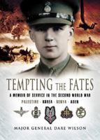Tempting the Fates: A Memoir of Service in the Second World War, Palestine, Korea, Kenya and Aden 1844154351 Book Cover