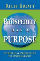 Prosperity Has a Purpose: 27 Biblical Principles to Understand 1601850069 Book Cover